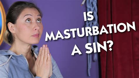 is jerking a sin|Is masturbation a sinful act; is it possible to masturbate without ...